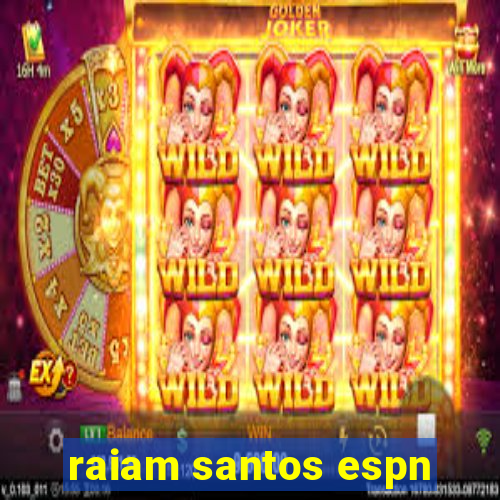 raiam santos espn